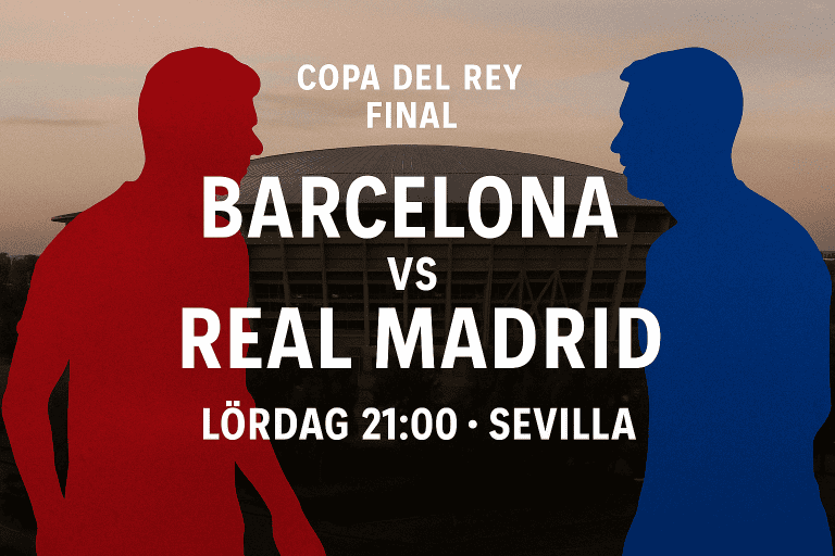 El Classico i finalen av Copa del Rey – Allt inför matchen