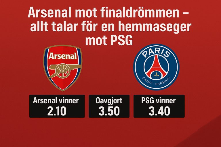 Arsenal mot finaldrömmen – allt talar för en hemmaseger mot PSG