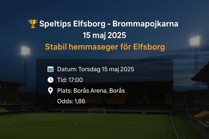 Speltips Elfsborg – Brommapojkarna 15 maj 2025 med odds, tid och plats på Borås Arena i kvällsljus